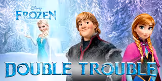 Frozen: Double Trouble
