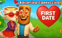 Ballerina Cappuccina: First Date