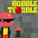 Bubble Trouble