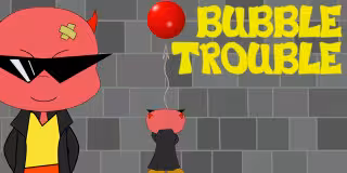 Bubble Trouble